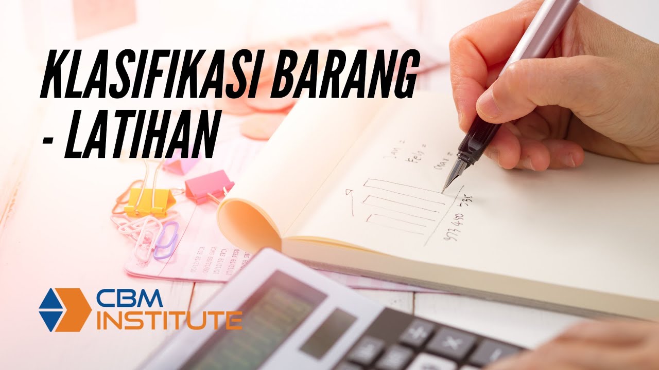 Training Ahli Kepabeanan (Diklat PPJK) - Latihan Klasifikasi Barang