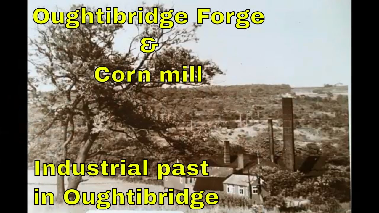 What did I find of OUGHTIBRIDGE FORGE & OLD CORN MILL, Industrial past in Oughtibridge, Sheffield