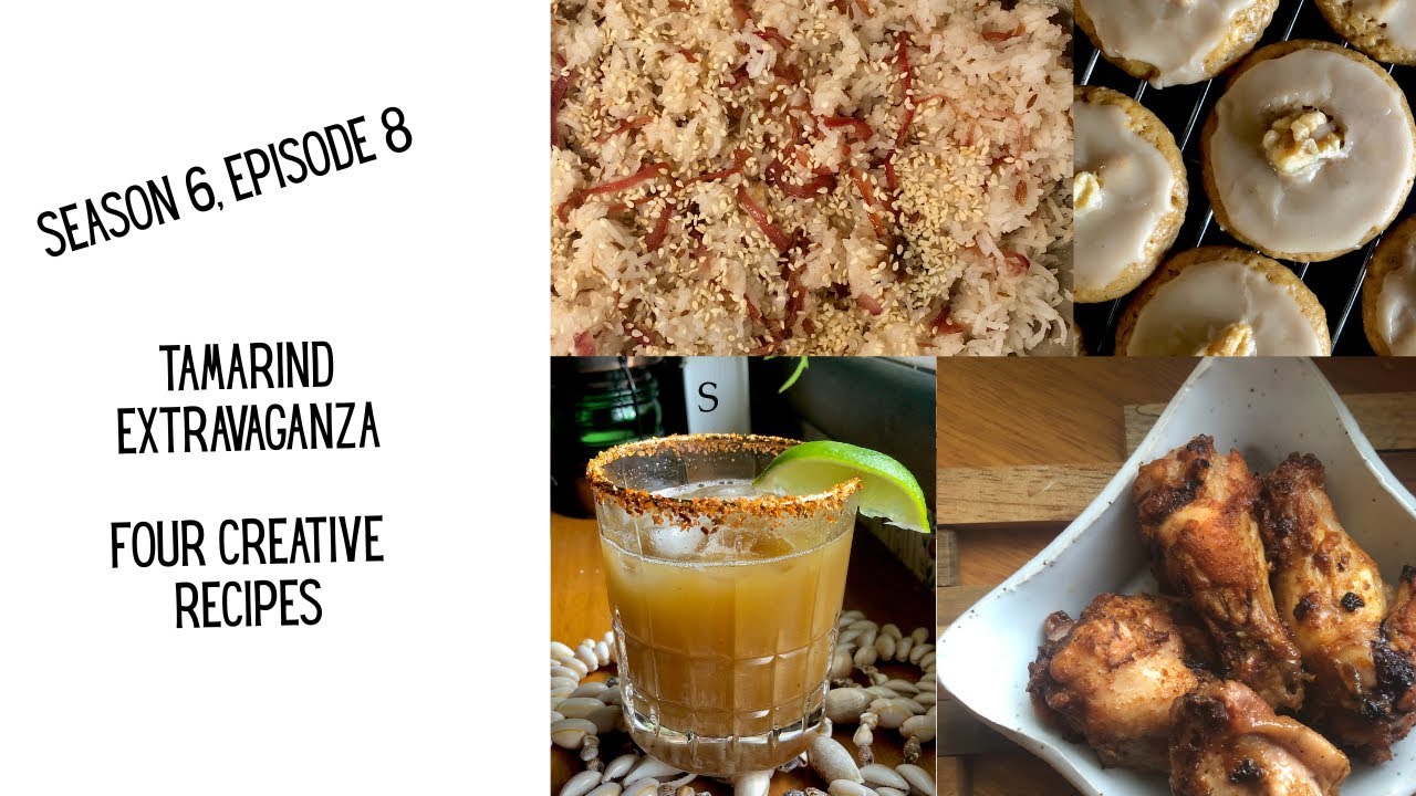 S6 E8: Tamarind Extravaganza: Four Creative Recipes!