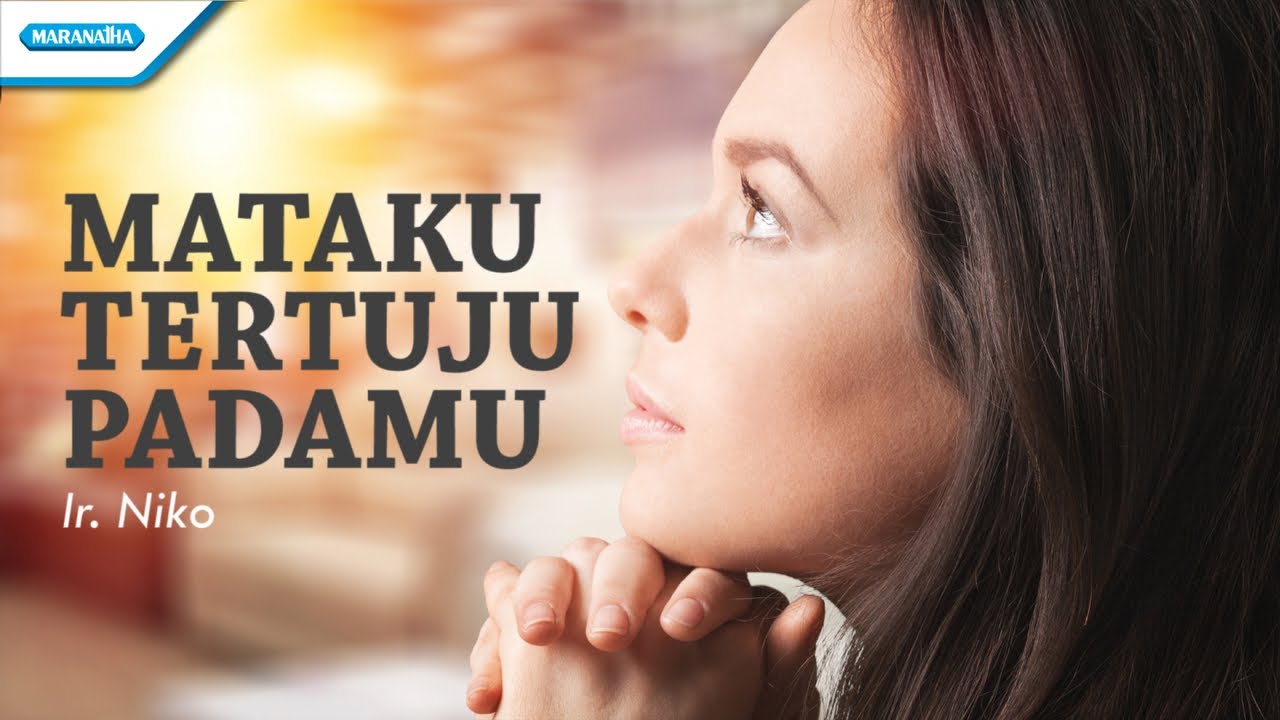 Mataku Tertuju PadaMu - Ir. Niko (Official lyric video)