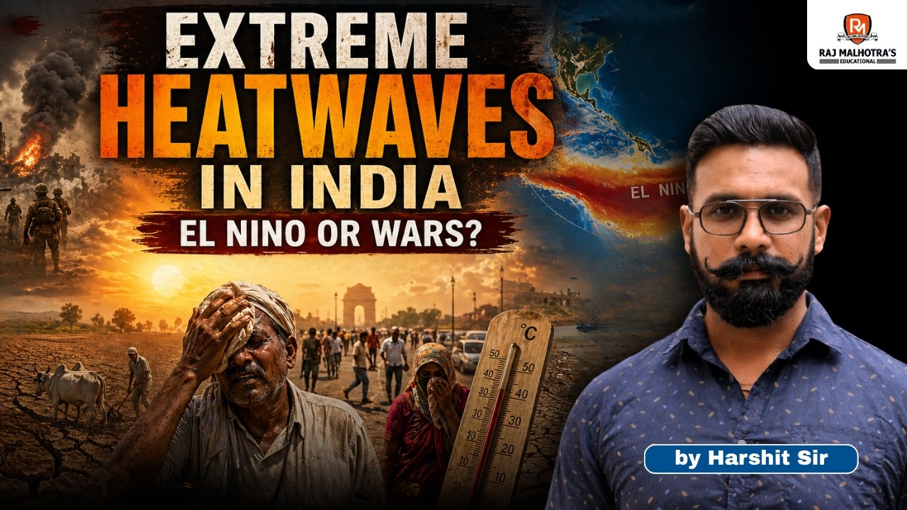 Extreme Heatwaves in India - El Nino or Wars??? | By Harshit Sir | Raj Malhotra's IAS