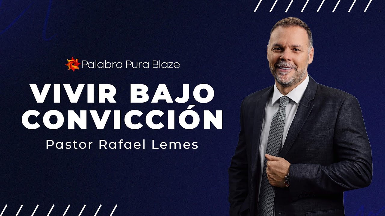 VIVIR BAJO CONVICCIÓN - PASTOR RAFAEL LEMES