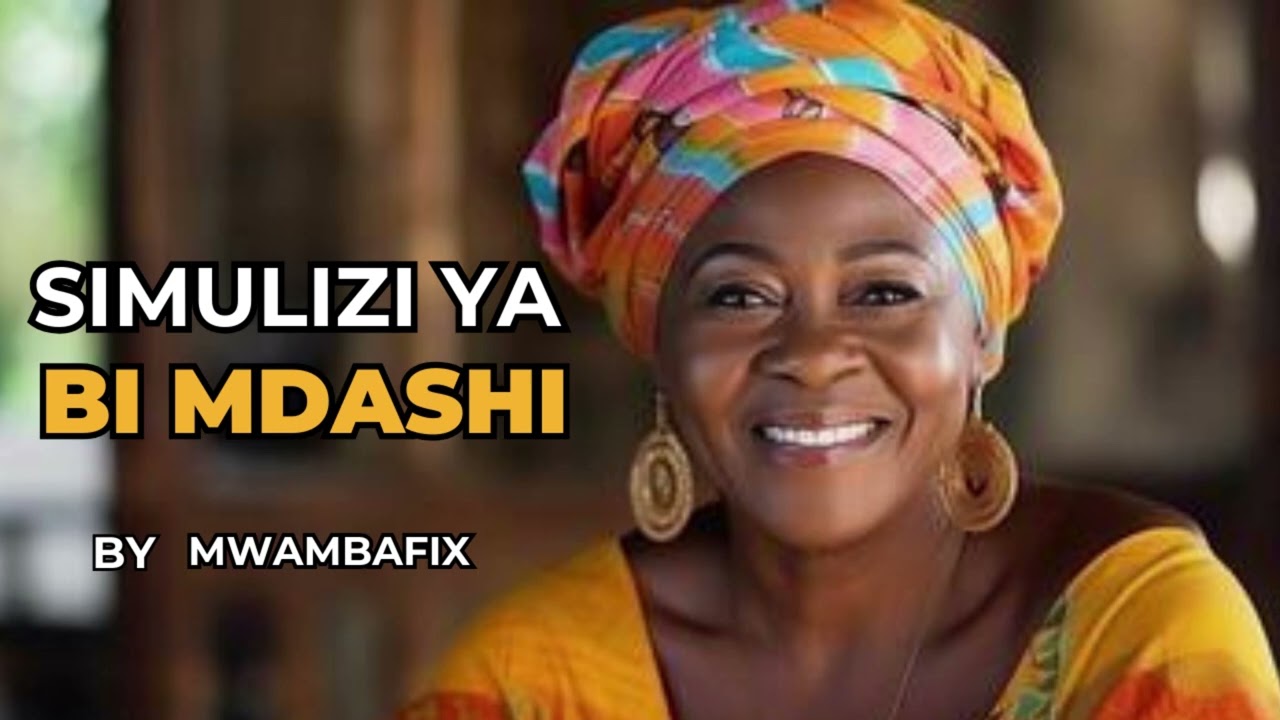 SIMULIZI MPYA YA BI MDASHI I SIMULIZI YA KUSISIMUA I #mwambafix