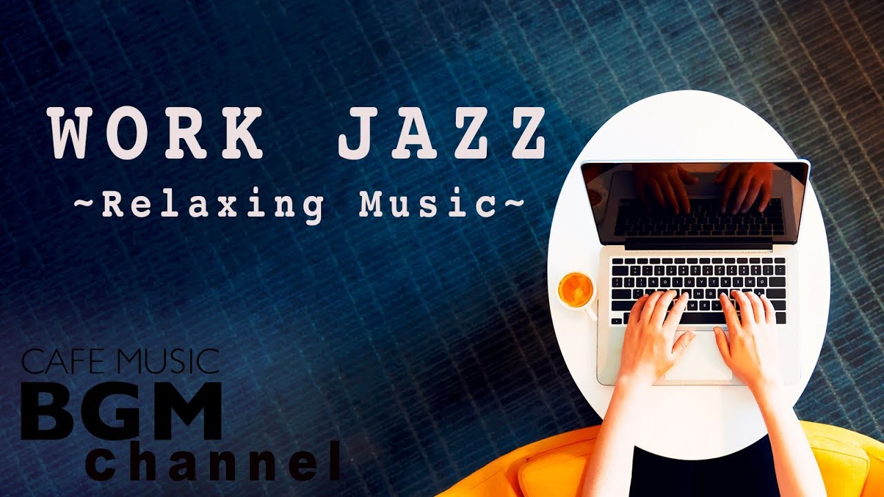 WORK Jazz Music - Relaxing Cafe Music - Bossa Nova & Jazz Music For Work, Study