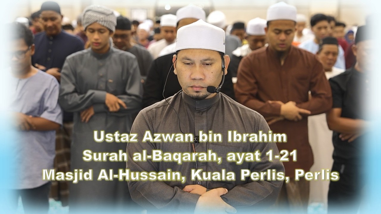 19 Februari 2026 | Ustaz Azwan bin Ibrahim | Surah al-Baqarah, ayat 1-21 | Masjid Al-Hussain, Perlis