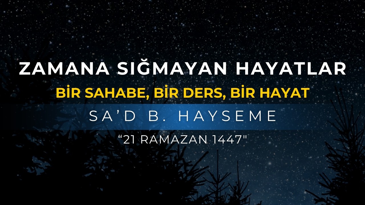 ZAMANA SIĞMAYAN HAYATLAR | SA'D B. HAYSEME | ABDULLAH AZZAM ULUCAK