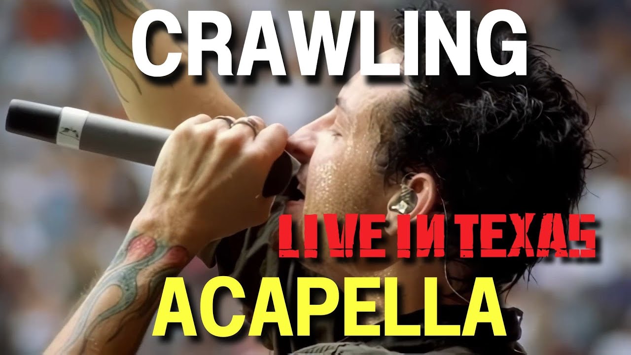 Linkin Park - Crawling [Live in Texas] (Acapella)