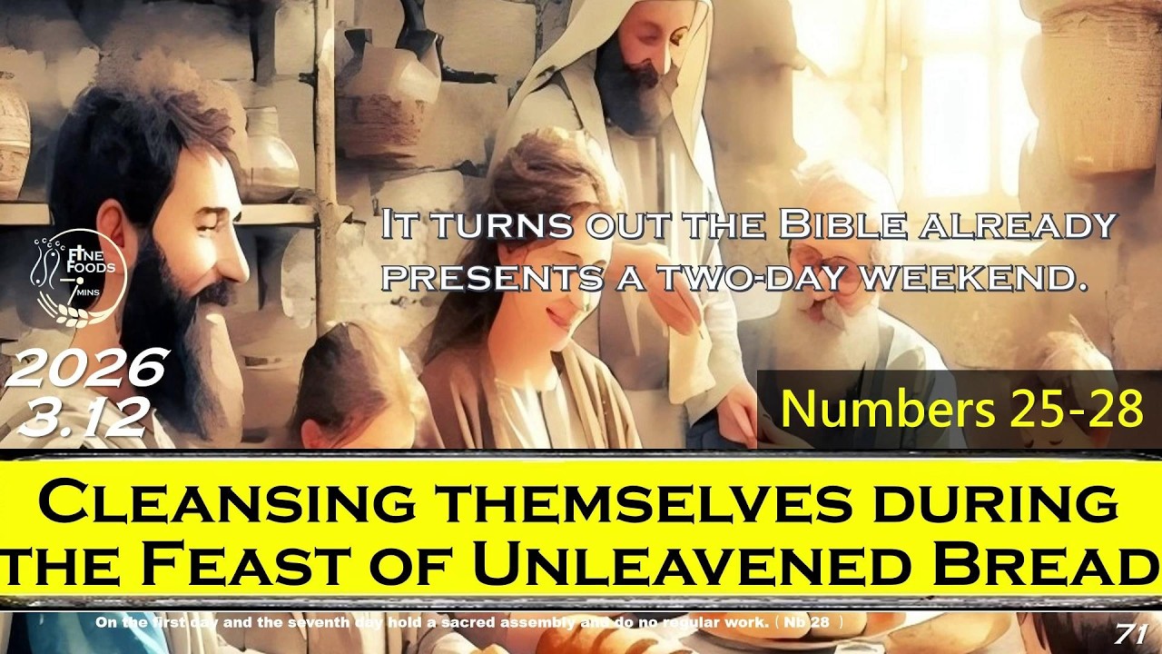 [FineFoods7]Mar12|Num25-28|Cleansing Themselves During the Feast of Unleavened Bread|1bibleayear2026