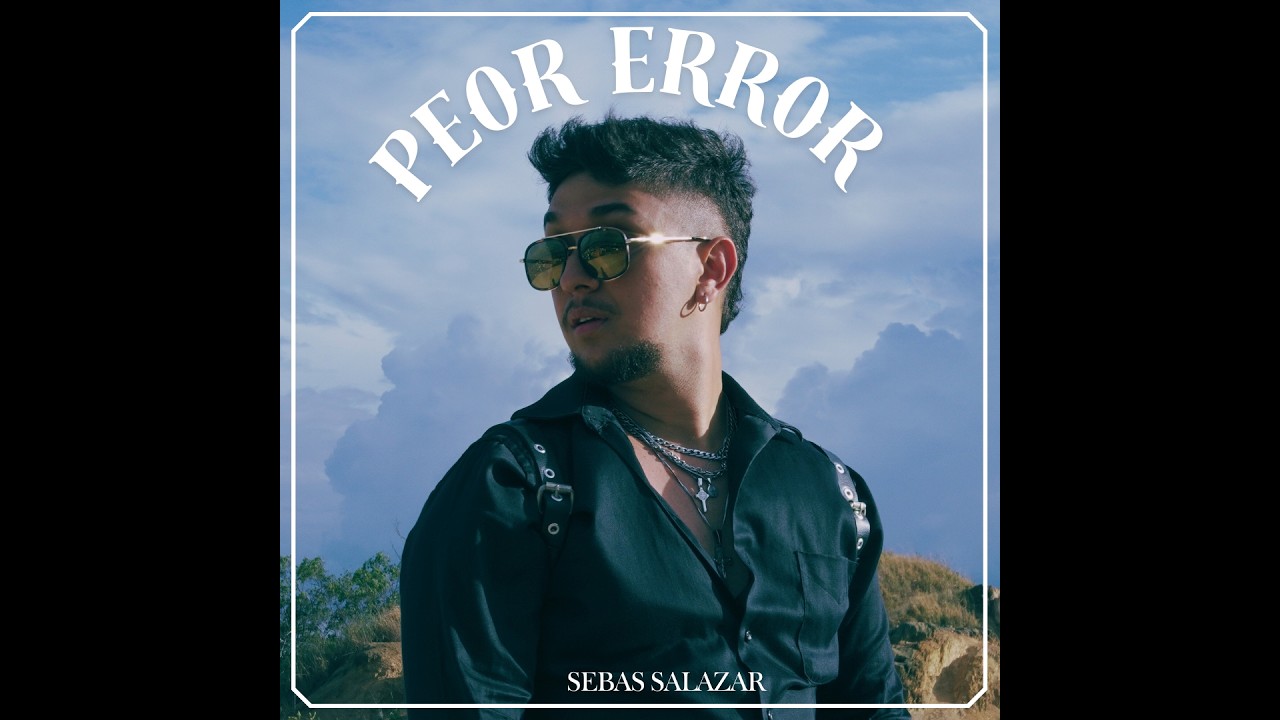 Peor Error - Sebas Salazar ( Video Oficial )