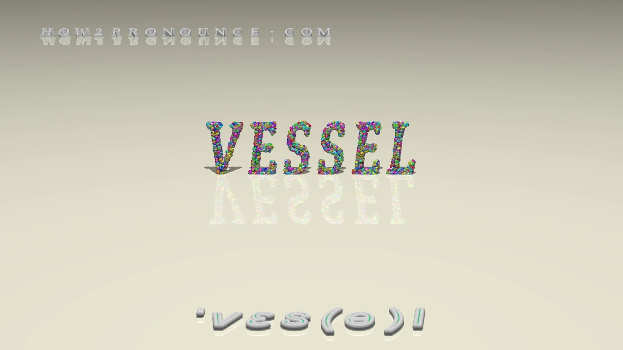 vessel - pronunciation + Examples in sentences and phrases