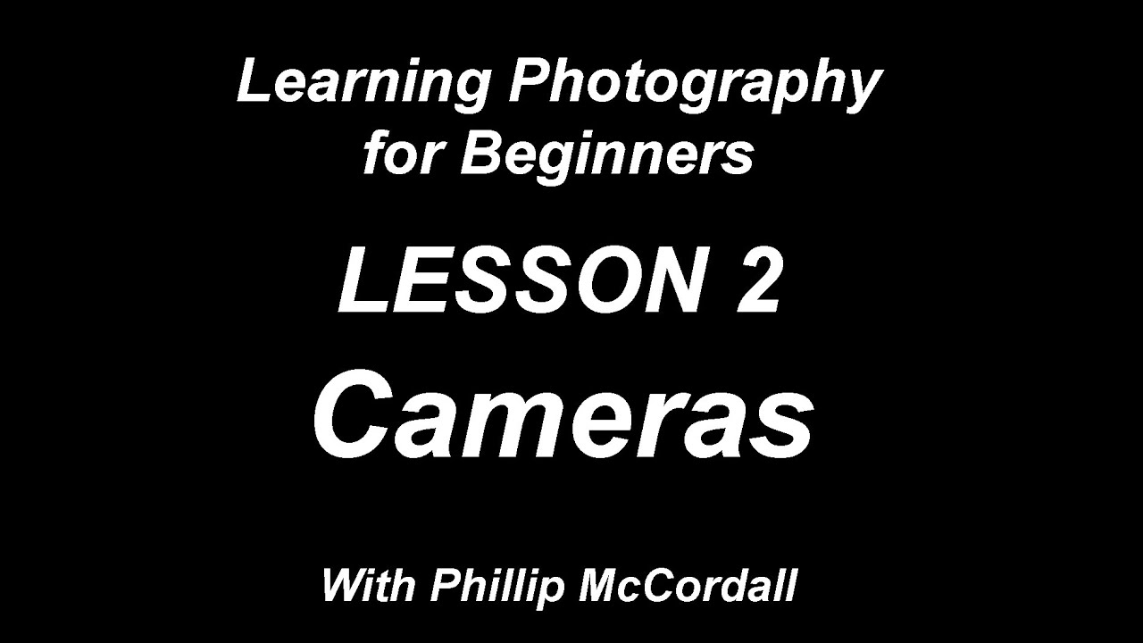 learning photography for beginners guide, lesson 2 All about Cameras