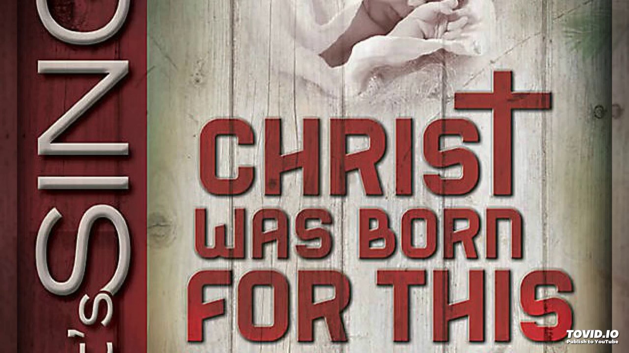Christ was born for this