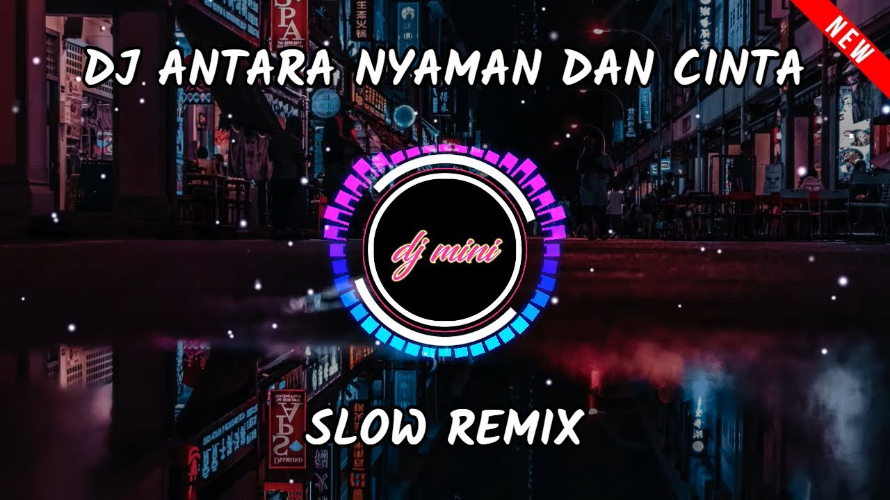 DJ Antara Nyaman Dan Cinta 2021 Nazia Marwiana Slow Remix Viral Tiktok Fullbass ( DJ MINI REMIX )
