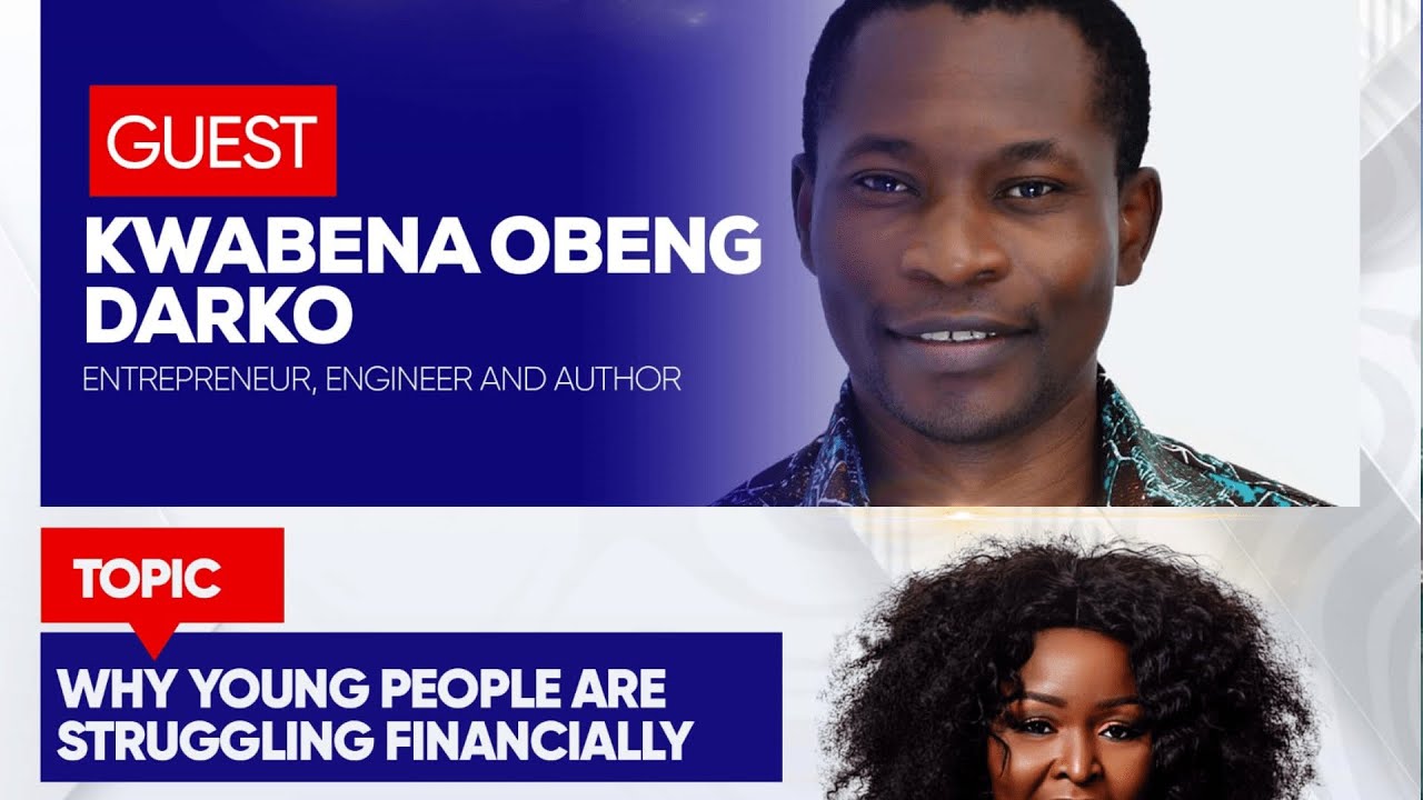Why young people are struggling financially with Kwabena Obeng Darko