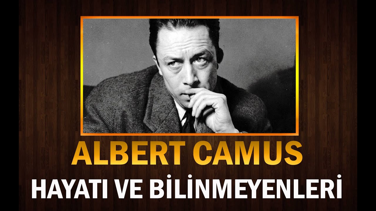 Büyük Yazar ALBERT CAMUS'nun Hayatı ve Bilinmeyenleri