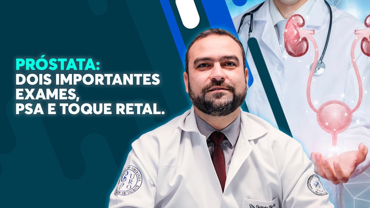 PRÓSTATA | EXAMES IMPORTANTES: PSA e TOQUE