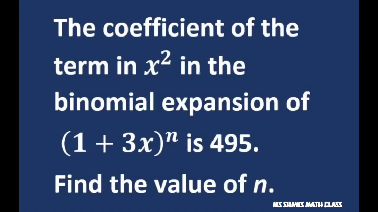 Find the value of n in the binomial expansion of (1+3)^n.  The coefficient of X^2 = 495