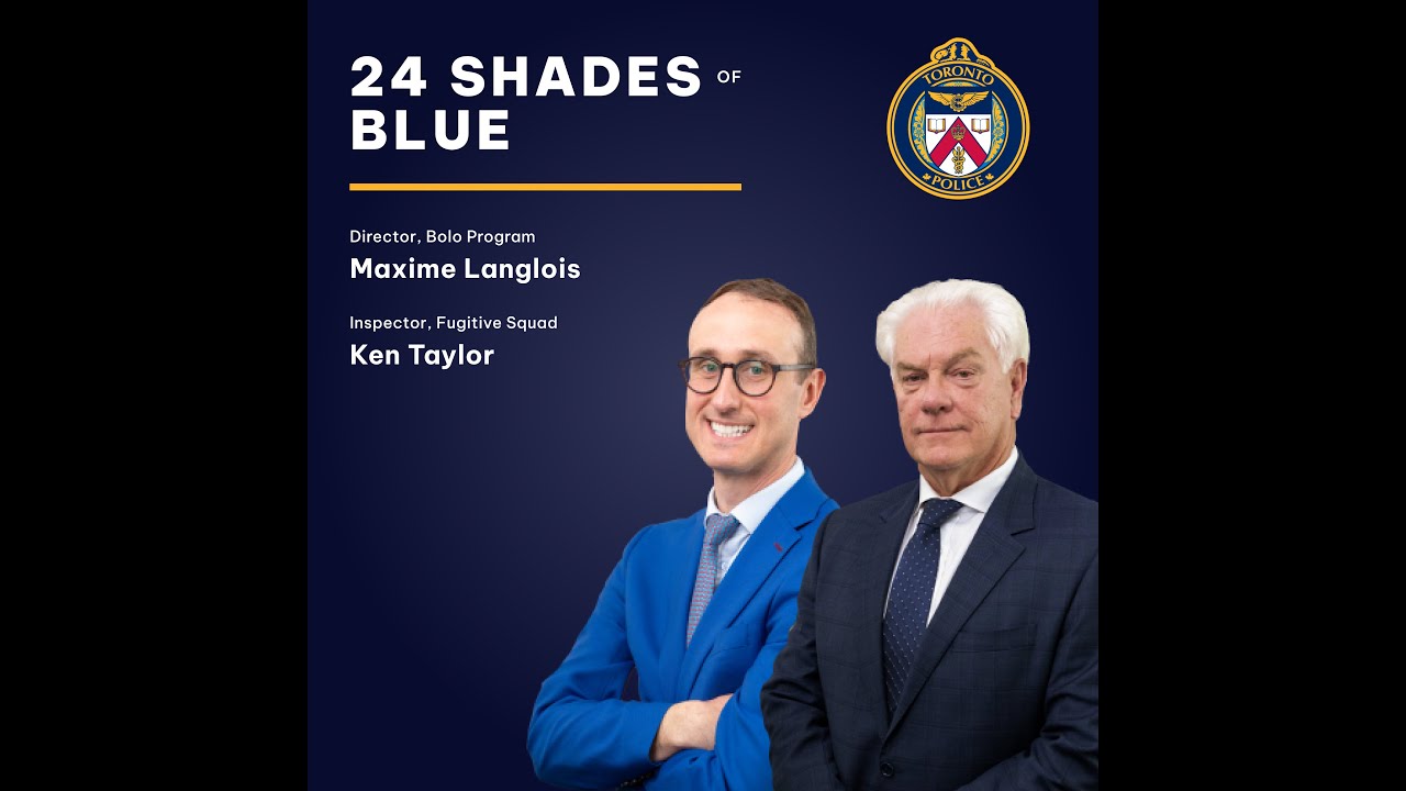 24 Shades of Blue | @TorontoPolice Inspector Ken Taylor & Maxime Langlois, BOLO Program | S3 E2