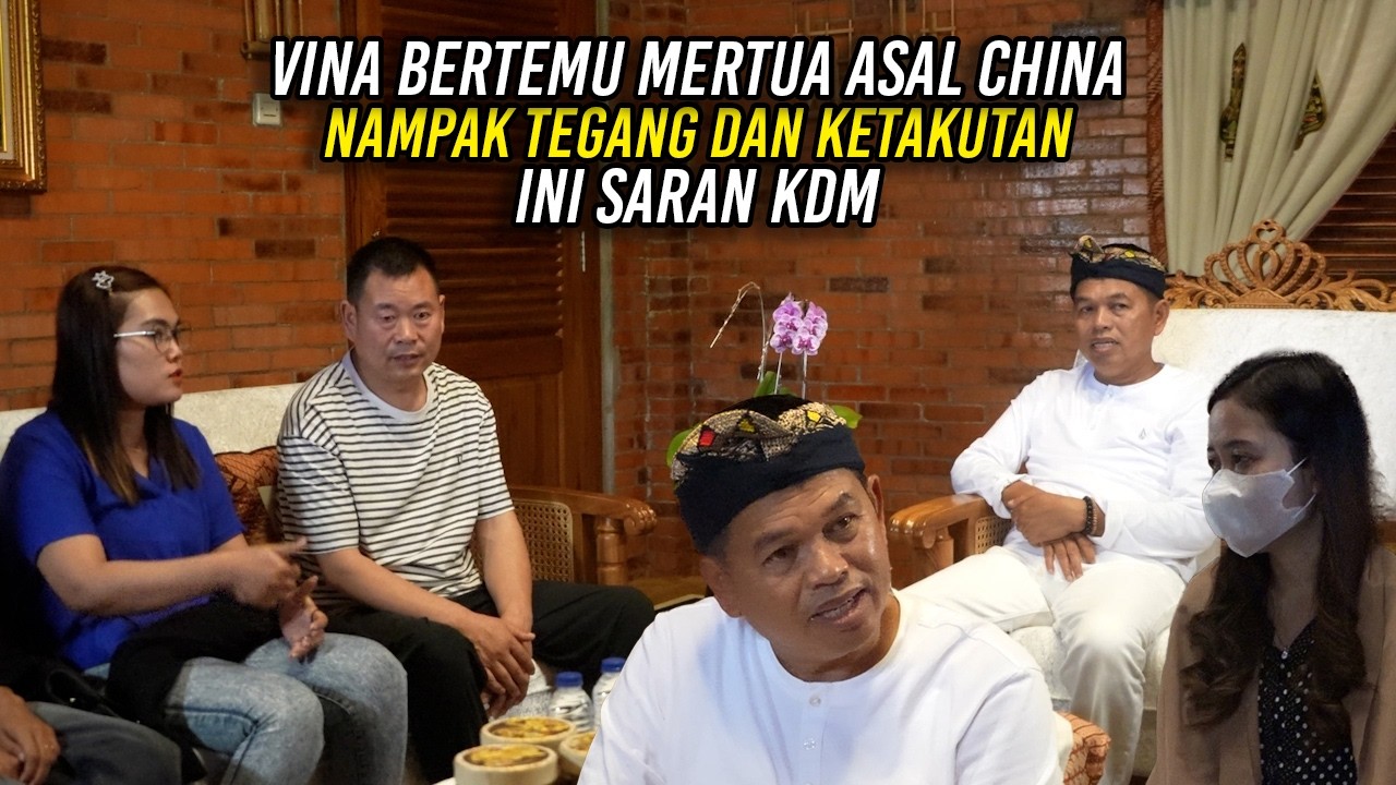 VINA BERTEMU MERTUA ASAL CHINA | NAMPAK TEGANG DAN KETAKUTAN | INI SARAN KDM