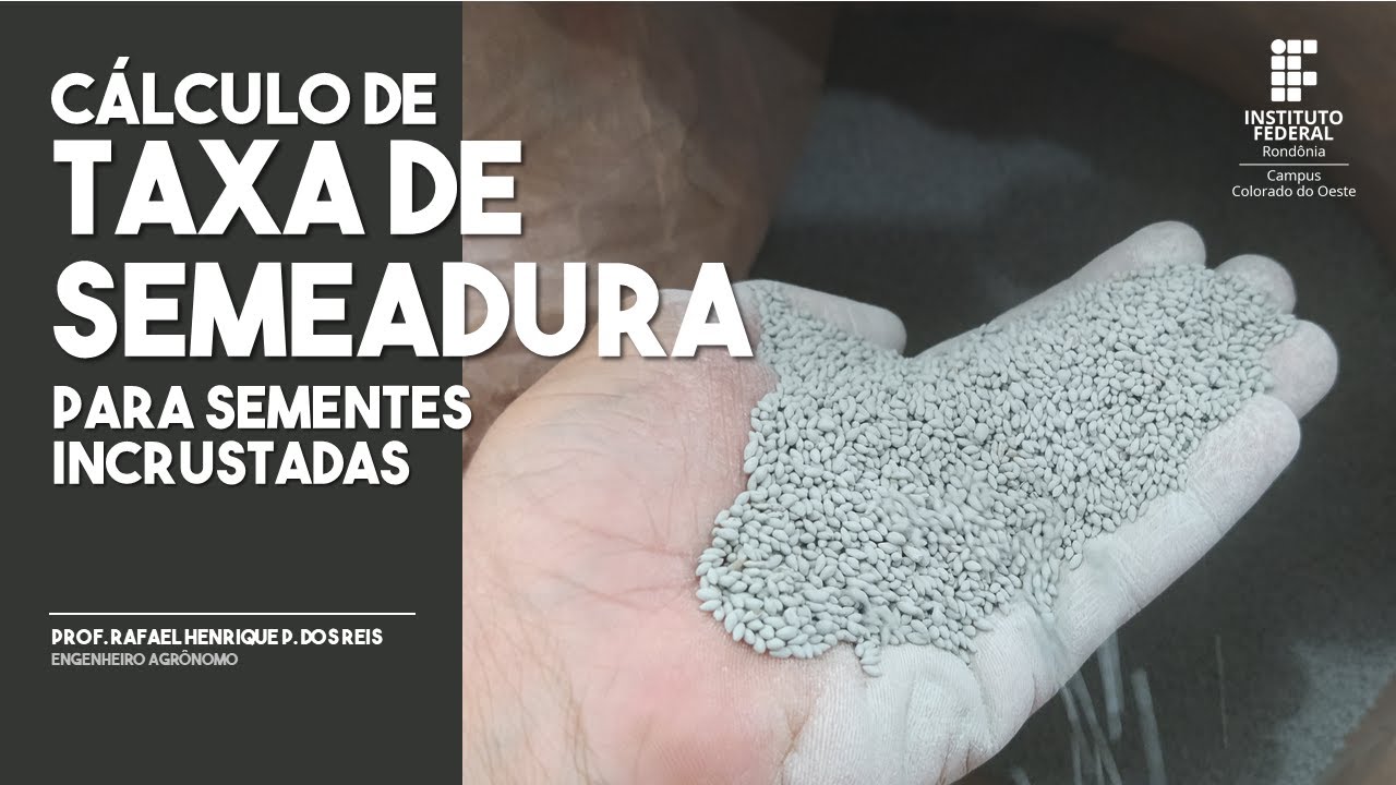 Cálculo de Taxa de semeadura para sementes incrustadas de forrageiras (Prof. Rafael Reis)