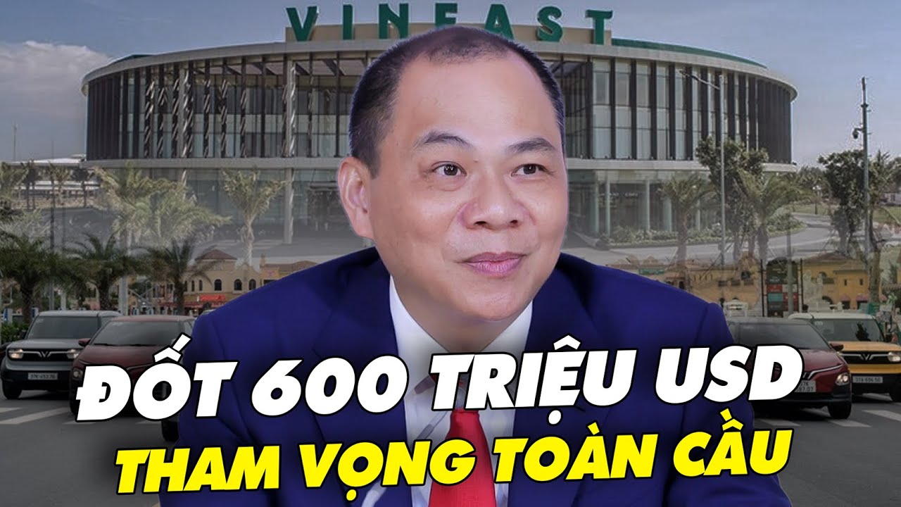 VinFast mở rộng toàn cầu – Chi phí khủng, mục tiêu 200.000 xe/năm!