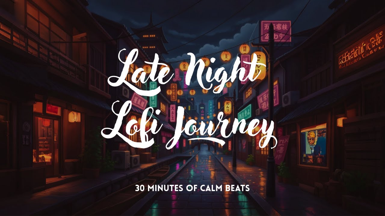 Late Night Lofi Journey – 30 Minutes of Calm Beats 🌧️