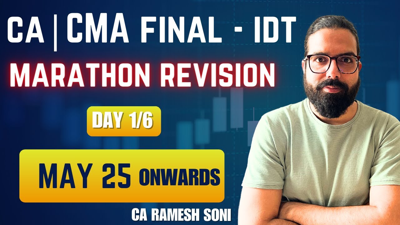 Day - 1/6 : CA|CMA FINAL IDT Marathon Revision for May25 | CA Ramesh Soni
