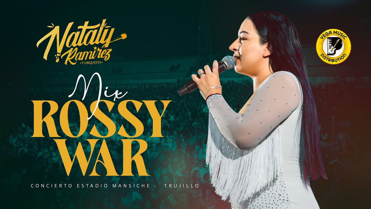 NATALY RAMÍREZ Y ORQUESTA - Mix Rossy War #ConciertoTrujillo (Vega Music Distribution)
