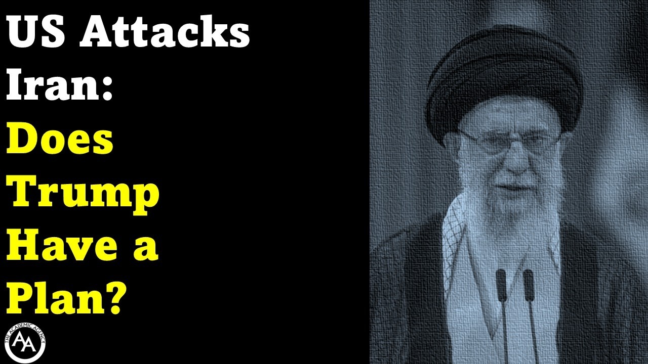 US Attacks Iran: Does Trump Have a Plan?