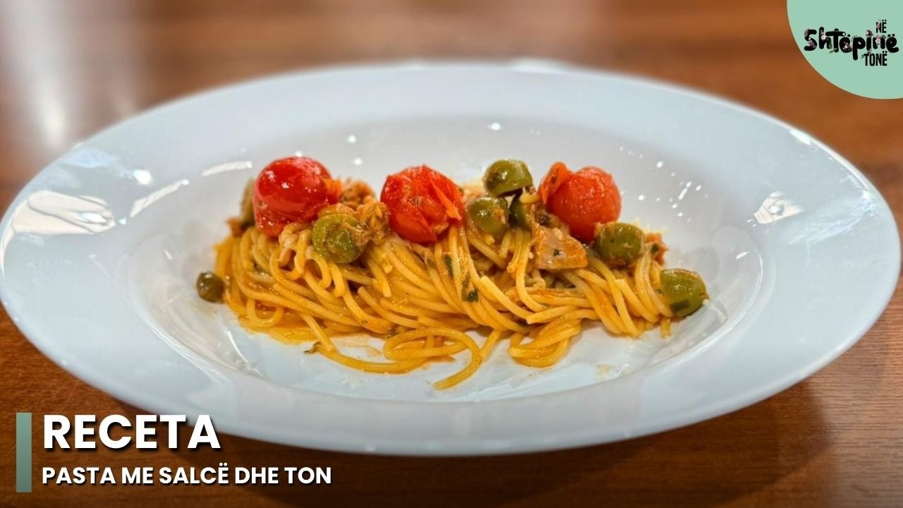 “Pasta me salcë dhe ton” - Në Shtëpinë Tonë