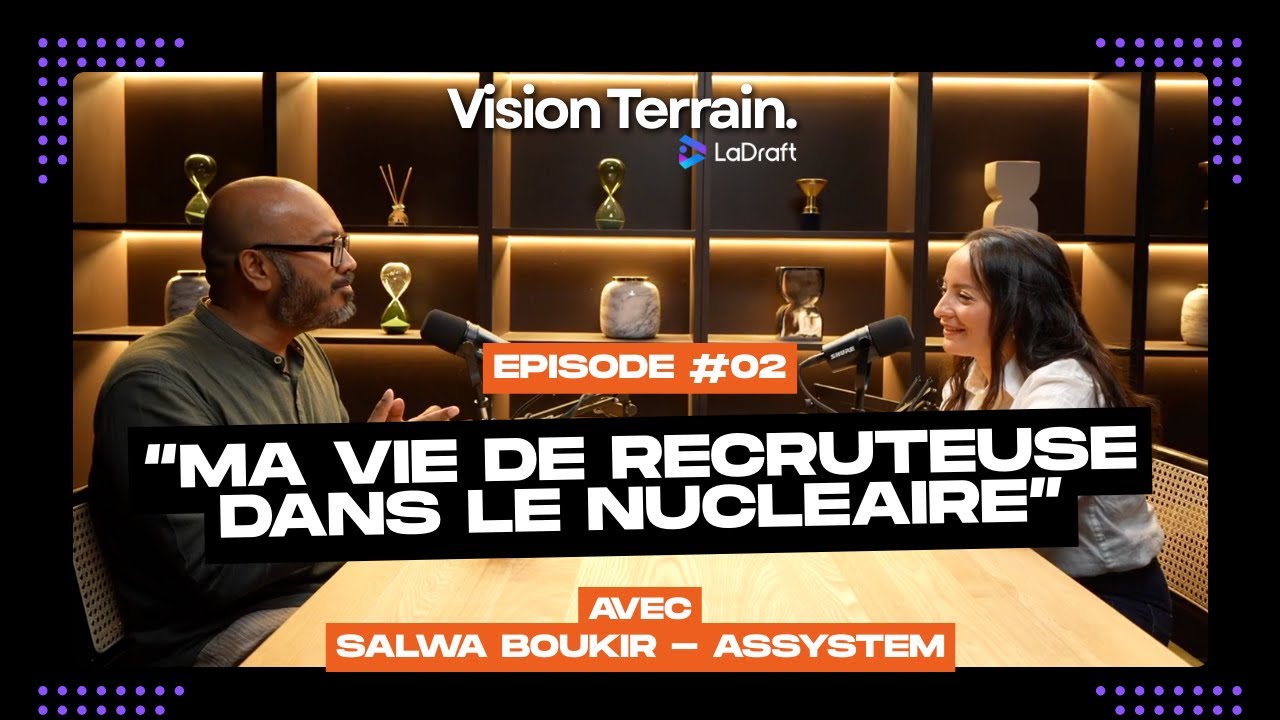 Salwa Boukir, Talent Acquisition Manager chez Assystem - Ma vie de recruteuse dans le Nucléaire.
