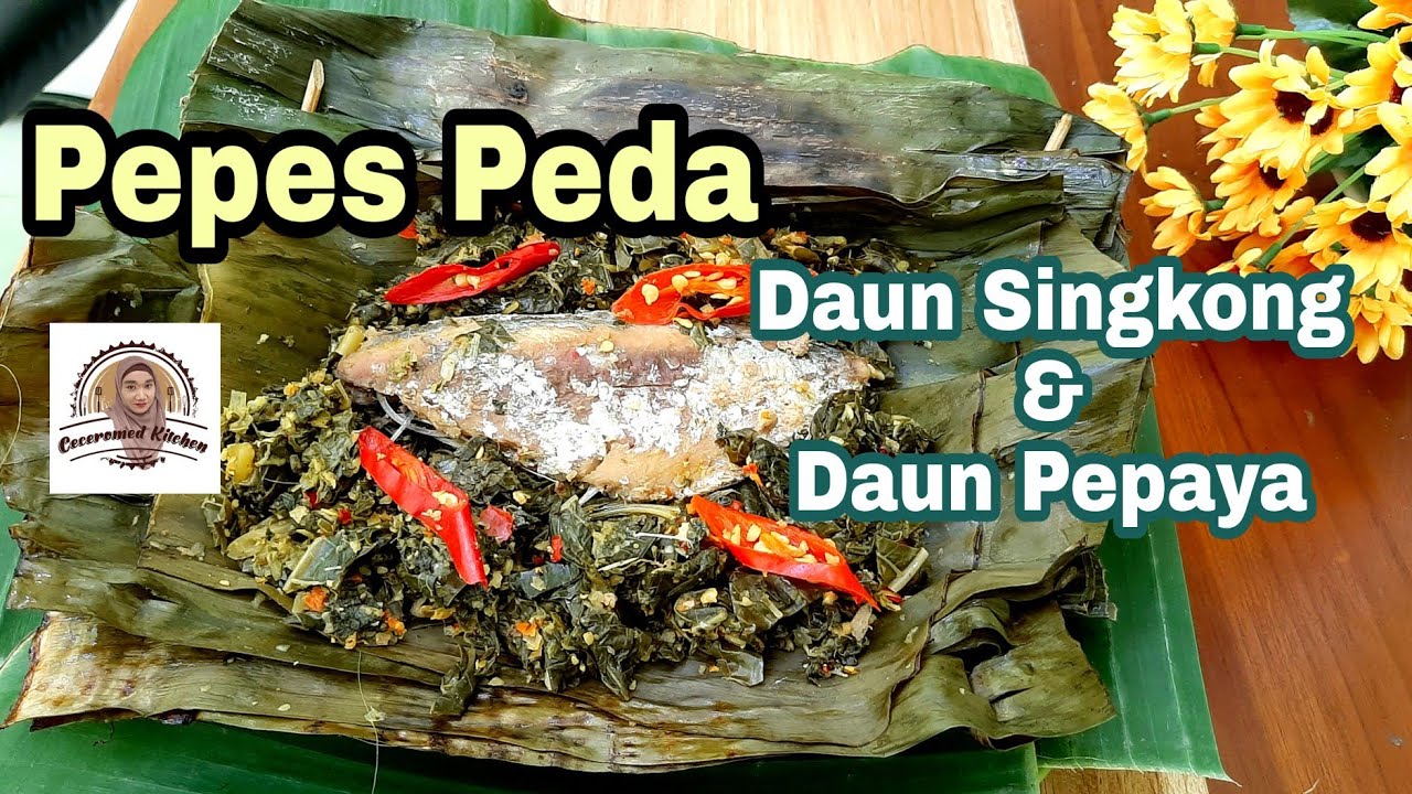 Pepes Peda Daun Singkong dan Daun Pepaya, Sedeeep Banget.