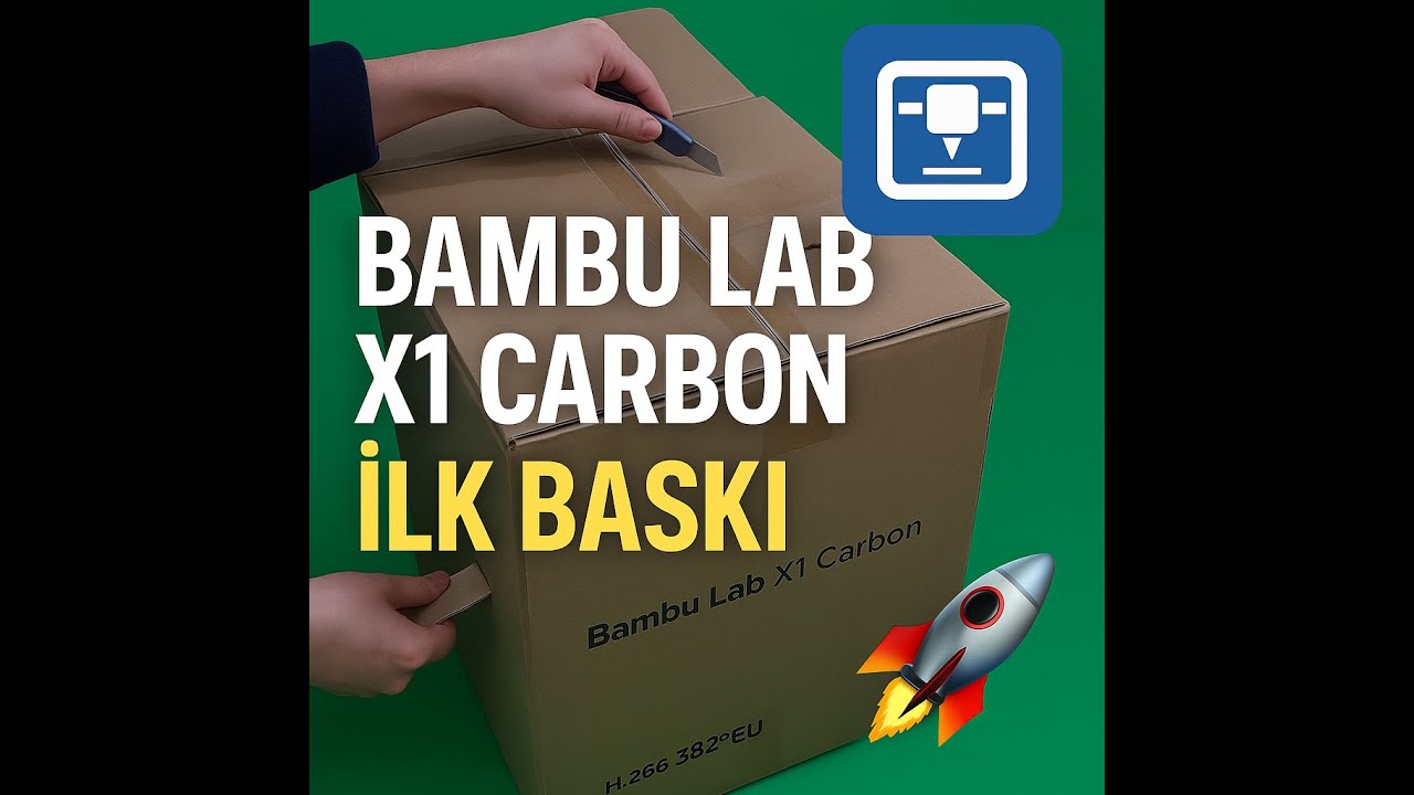 Bambu Lab X1 Carbon AMS 2 Pro Combo | Kutu Açılışı, Kurulum ve İlk Baskı
