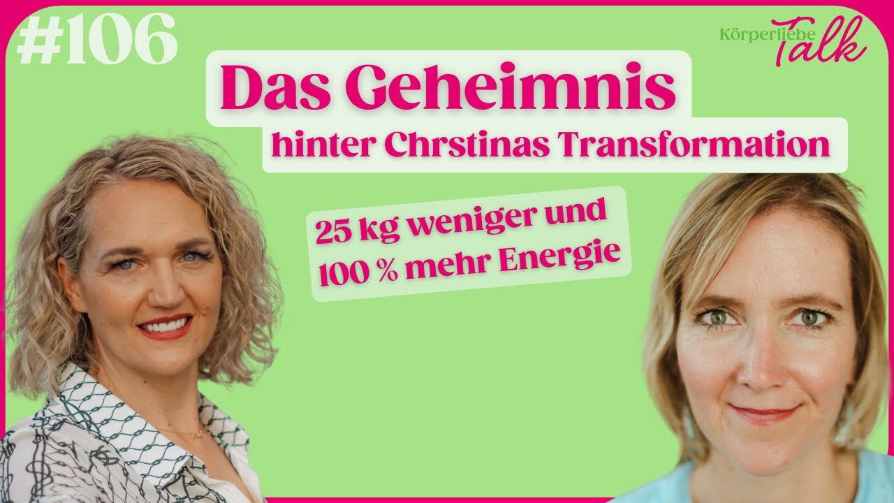 [Podcast] K&ouml;rperliebe Talk #106 - Das Geheimnis hinter Christinas Transformation - 25 kg weniger