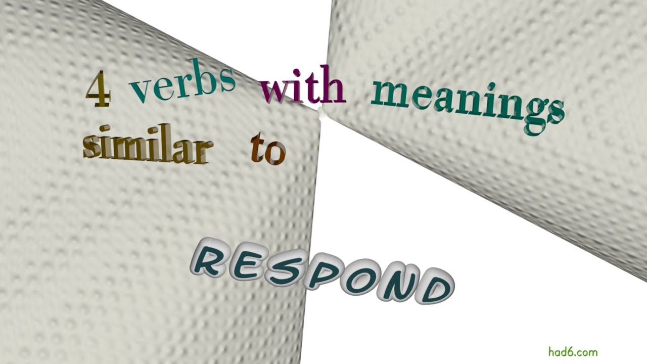 respond - 6 verbs with the meaning of respond (sentence examples)