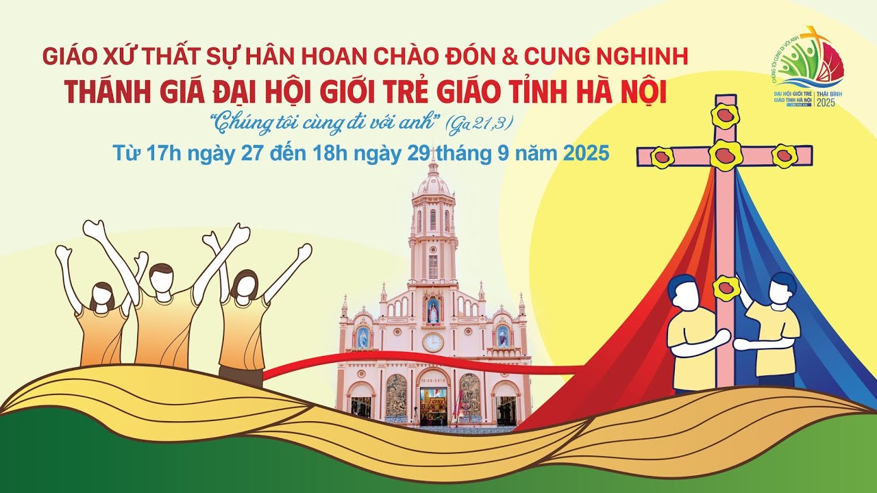 GI&Aacute;O XỨ THẤT SỰ | H&Acirc;N HOAN CH&Agrave;O Đ&Oacute;N V&Agrave; CUNG NGHINH TH&Aacute;NH GI&Aacute; ĐẠI HỘI GIỚI TRẺ | 27.9.2025