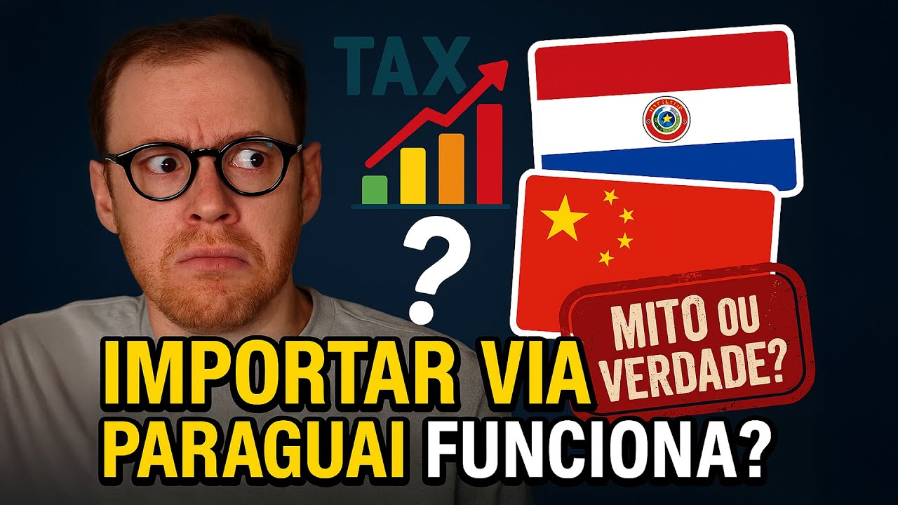 IMPORTAR VIA PARAGUAI: É REALMENTE VANTAJOSO?