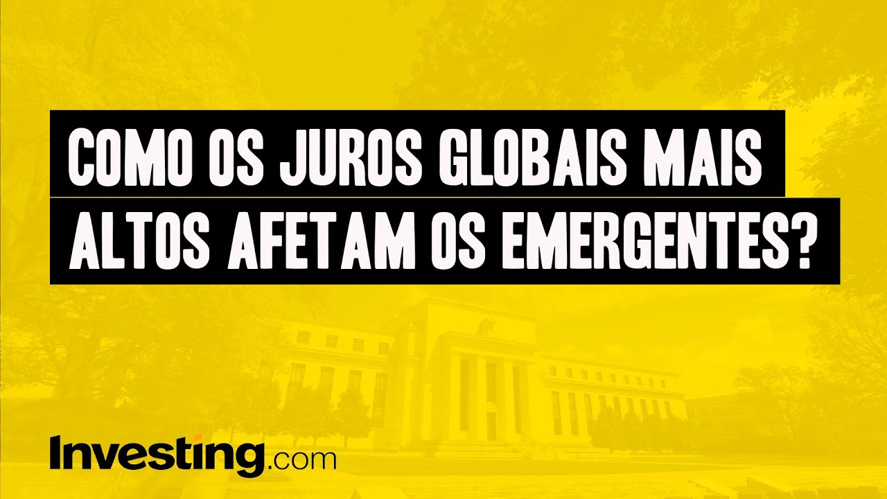 Como os juros globais mais altos afetam os pa&iacute;ses emergentes?