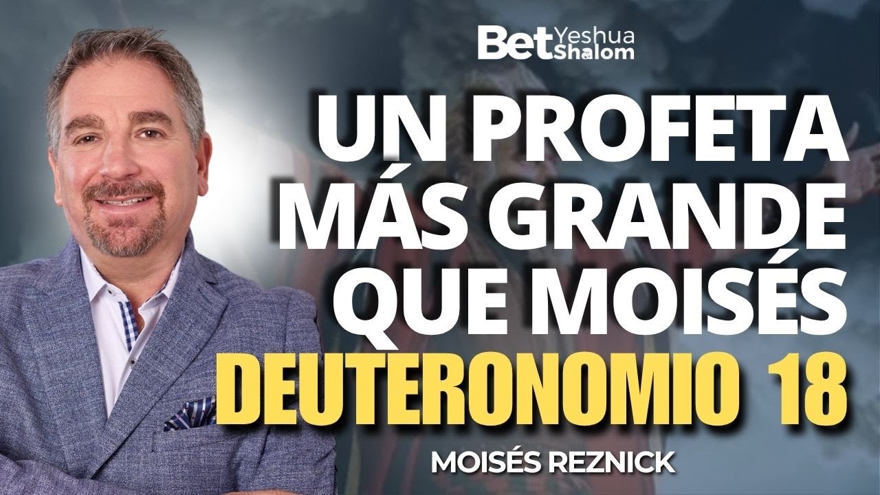 DEUTERONOMIO 18 | UN PROFETA MÁS GRANDE QUE MOISÉS | MOISÉS REZNICK | BET SHALOM MÉXICO
