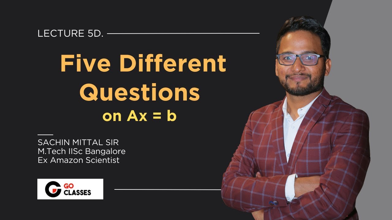 5d  Finally Solving Ax=b | Five Different Questions | Linear Algebra | Sachin Mittal