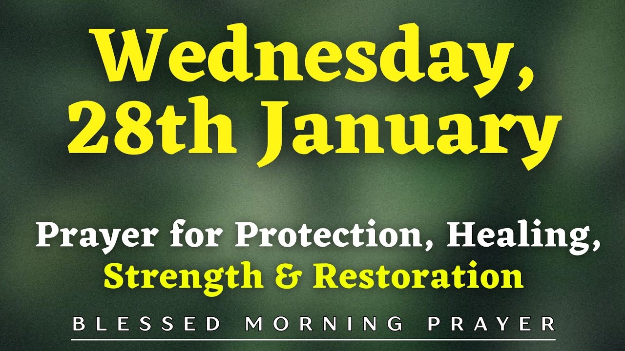 January 28th, Wednesday | Powerful Morning Prayer for Protection, Healing, Strength & Restoration