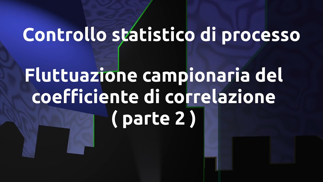 25 SPC: Fluttuazioni campionarie - Coefficiente di correlazione (2)