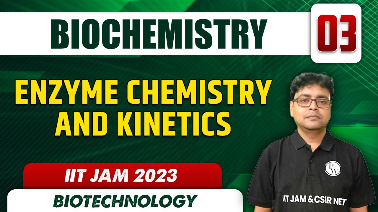 Enzyme Chemistry and Kinetics | Biochemistry 03 | Biotechnology | IIT JAM 2023