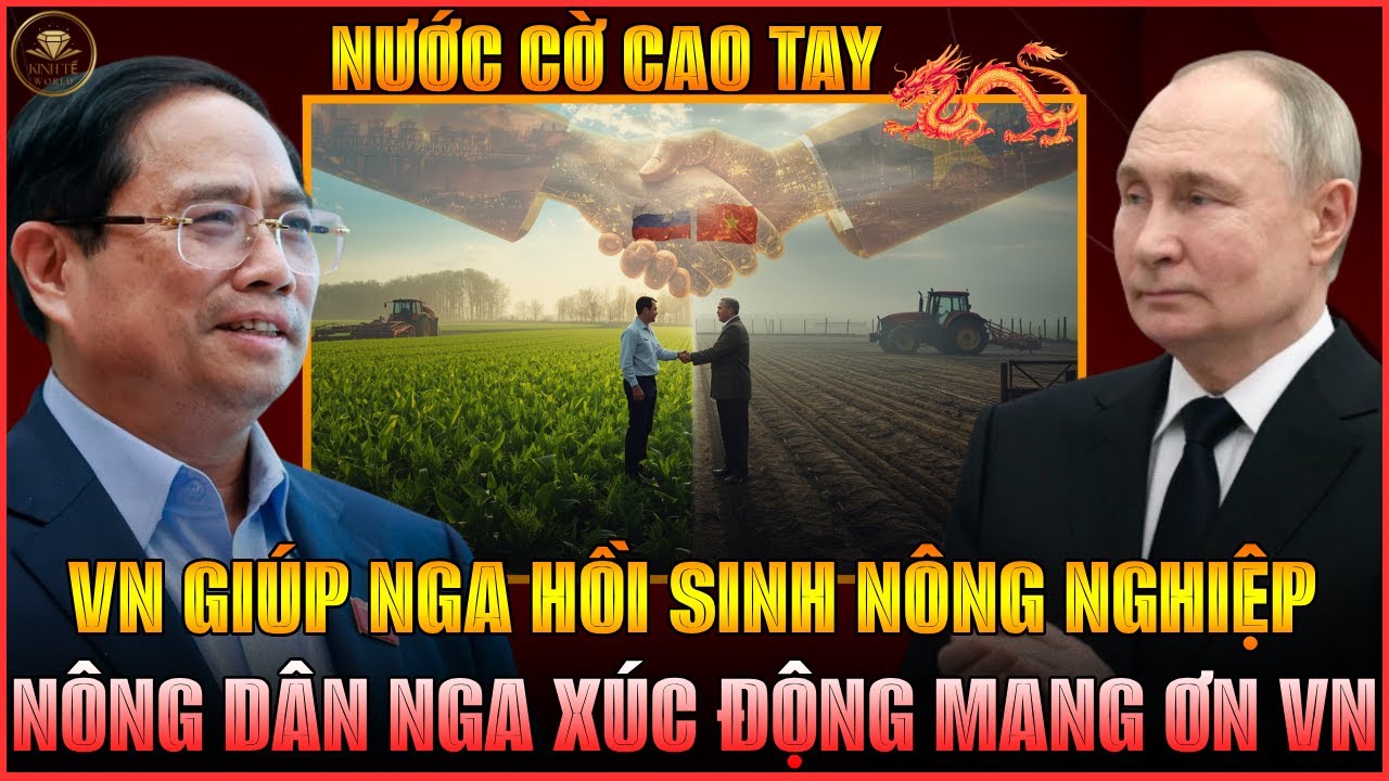 NÔNG NGHIỆP NGA CHÌM SÂU KHỦNG HOẢNG: VN RA TAY HỒI SINH NGOẠN MỤC, NÔNG DÂN NGA XÚC ĐỘNG CẢM ƠN VN!