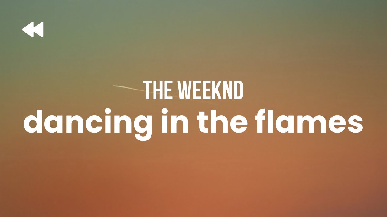The Weeknd - Dancing In The Flames | Lyrics