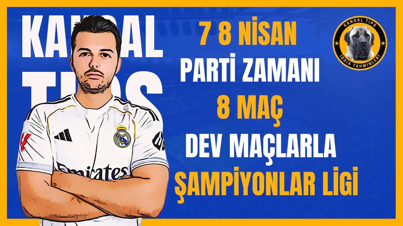 ŞAMPİYONLAR LİGİ PARTİSİ ! 8 NİSAN &Ccedil;ARŞAMBA 2026 İDDAA TAHMİNLERİ