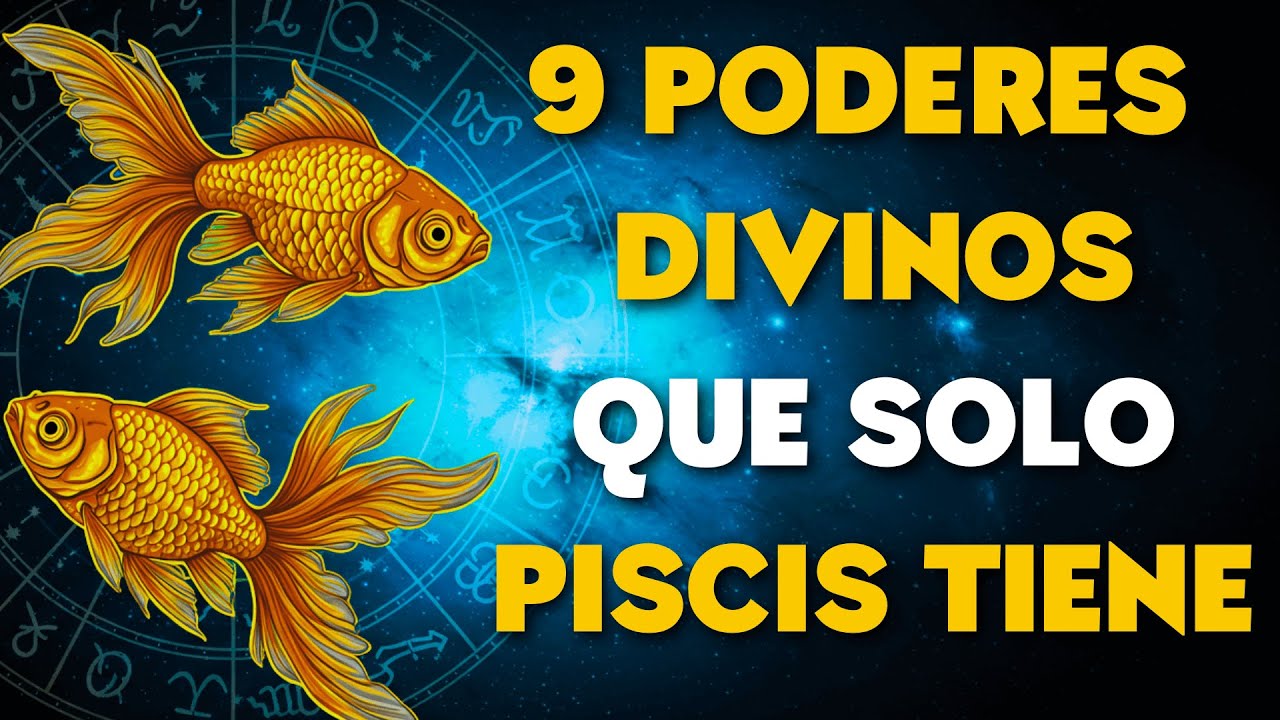 ¡LOS 9 PODERES DIVINOS QUE DIOS CONCEDIÓ ÚNICAMENTE A LOS NACIDOS EN PISCIS!