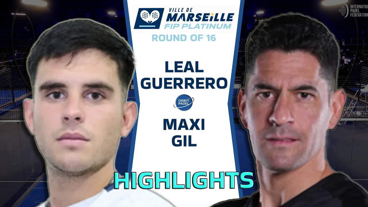 🔥Leal & Guerrero VS Maxi & Gil | FIP Platinum Ville de Marseille 2026 | R16 | Highlights