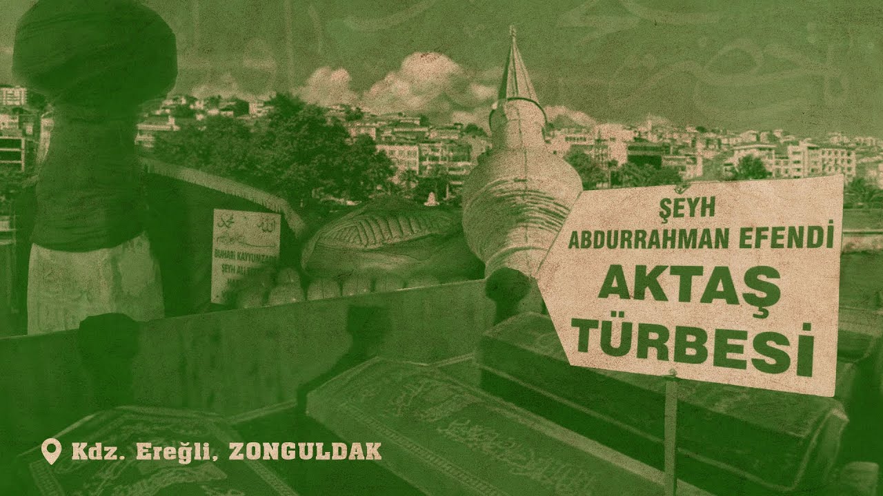 Şeyh Abdurrahman Efendi (AKTAŞ) Türbesi | Kdz. Ereğli, Zonguldak | Belgesel