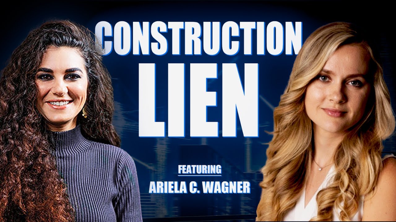 Construction Lien Explained /Ariela Wagner/